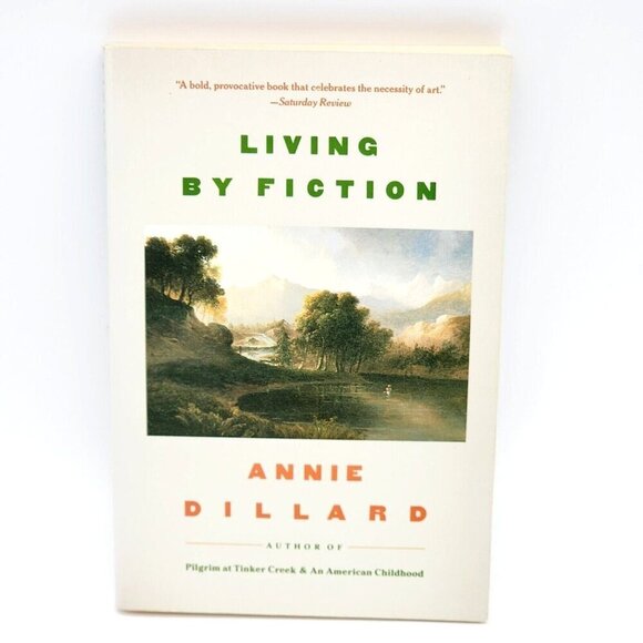 Living by Fiction by Annie Dillard 1988 Trade Paperback Book Art of Literature - Picture 1 of 5